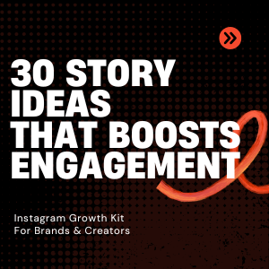 30 Instagram Story Ideas That Boost Engagement & Sales(For Brands & Creators)